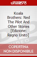 Koala Brothers: Ned The Pilot And Other Stories [Edizione: Regno Unito] dvd