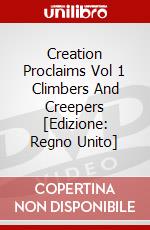 Creation Proclaims Vol 1 Climbers And Creepers [Edizione: Regno Unito] dvd