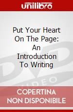Put Your Heart On The Page: An Introduction To Writing dvd