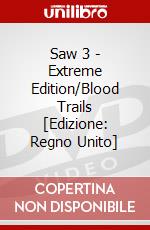 Saw 3 - Extreme Edition/Blood Trails [Edizione: Regno Unito] dvd