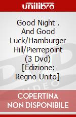 Good Night . And Good Luck/Hamburger Hill/Pierrepoint (3 Dvd) [Edizione: Regno Unito] dvd