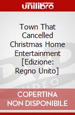 Town That Cancelled Christmas Home Entertainment [Edizione: Regno Unito] dvd