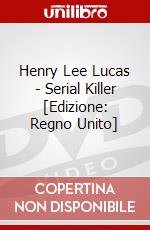 Henry Lee Lucas - Serial Killer [Edizione: Regno Unito] dvd