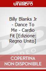 Billy Blanks Jr - Dance To Me - Cardio Fit [Edizione: Regno Unito] dvd