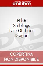 Mike Striblings Tale Of Tillies Dragon dvd