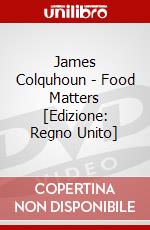 James Colquhoun - Food Matters [Edizione: Regno Unito] dvd