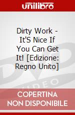 Dirty Work - It'S Nice If You Can Get It! [Edizione: Regno Unito] dvd