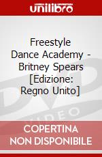 Freestyle Dance Academy - Britney Spears [Edizione: Regno Unito] dvd