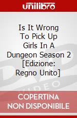 Is It Wrong To Pick Up Girls In A Dungeon Season 2  [Edizione: Regno Unito] dvd