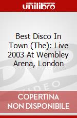 Best Disco In Town (The): Live 2003 At Wembley Arena, London dvd