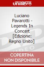 Luciano Pavarotti - Legends In Concert [Edizione: Regno Unito] dvd