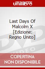 Last Days Of Malcolm X [Edizione: Regno Unito] dvd