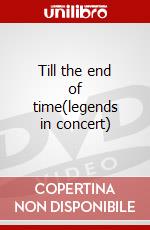 Till the end of time(legends in concert) dvd