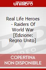 Real Life Heroes - Raiders Of World War [Edizione: Regno Unito] dvd
