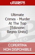 Ultimate Crimes - Murder At The Top [Edizione: Regno Unito] dvd