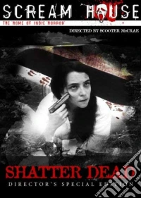 Scream House - Shatter Dead dvd