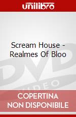 Scream House - Realmes Of Bloo dvd
