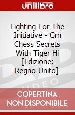 Fighting For The Initiative - Gm Chess Secrets With Tiger Hi [Edizione: Regno Unito] dvd