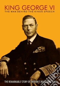 King George Vi: The Man Behind The King'S Speech [Edizione: Regno Unito] dvd