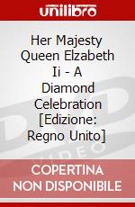 Her Majesty Queen Elzabeth Ii - A Diamond Celebration [Edizione: Regno Unito] dvd