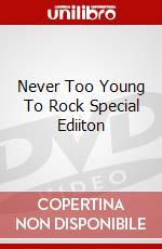 Never Too Young To Rock Special Ediiton dvd