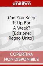 Can You Keep It Up For A Week? [Edizione: Regno Unito] dvd