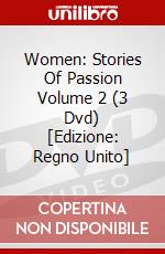 Women: Stories Of Passion Volume 2 (3 Dvd) [Edizione: Regno Unito] dvd
