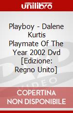 Playboy - Dalene Kurtis Playmate Of The Year 2002 Dvd [Edizione: Regno Unito] dvd