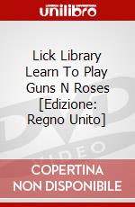 Lick Library Learn To Play Guns N Roses [Edizione: Regno Unito] dvd