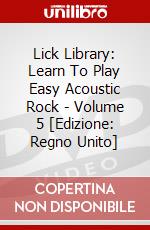 Lick Library: Learn To Play Easy Acoustic Rock - Volume 5 [Edizione: Regno Unito] dvd