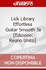 Lick Library Effortless Guitar Smooth Ja [Edizione: Regno Unito] dvd