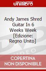 Andy James Shred Guitar In 6 Weeks Week [Edizione: Regno Unito] dvd