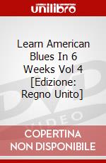 Learn American Blues In 6 Weeks Vol 4 [Edizione: Regno Unito] dvd