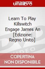 Learn To Play Killswitch Engage James An [Edizione: Regno Unito] dvd