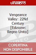 Vengeance Valley: 22Nd Century [Edizione: Regno Unito] dvd