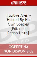 Fugitive Alien - Hunted By His Own Species [Edizione: Regno Unito] dvd