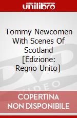 Tommy Newcomen With Scenes Of Scotland [Edizione: Regno Unito] dvd
