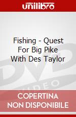 Fishing - Quest For Big Pike With Des Taylor dvd