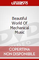 Beautiful World Of Mechanical Music [Edizione: Regno Unito] dvd