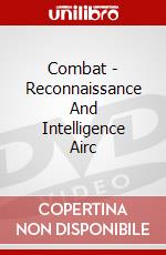 Combat - Reconnaissance And Intelligence Airc [Edizione: Regno Unito] dvd
