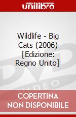 Wildlife - Big Cats (2006) [Edizione: Regno Unito] dvd