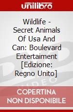Wildlife - Secret Animals Of Usa And Can: Boulevard Entertaiment [Edizione: Regno Unito] dvd