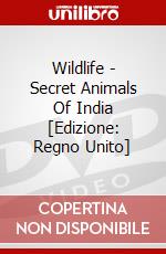 Wildlife - Secret Animals Of India [Edizione: Regno Unito] dvd