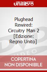 Plughead Rewired: Circuitry Man 2 [Edizione: Regno Unito] dvd