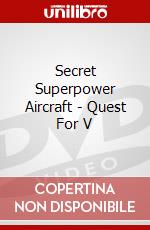 Secret Superpower Aircraft - Quest For V dvd