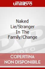 Naked Lie/Stranger In The Family/Change dvd
