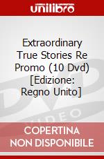 Extraordinary True Stories Re Promo (10 Dvd) [Edizione: Regno Unito] dvd