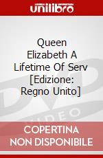 Queen Elizabeth A Lifetime Of Serv [Edizione: Regno Unito] dvd