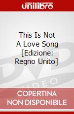 This Is Not A Love Song [Edizione: Regno Unito] dvd