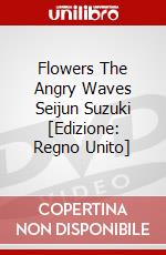 Flowers  The Angry Waves Seijun Suzuki [Edizione: Regno Unito] dvd